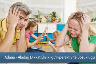 Adana - Aladağ Dikkat Eksikliği ve Hiperaktivite Bozukluğu