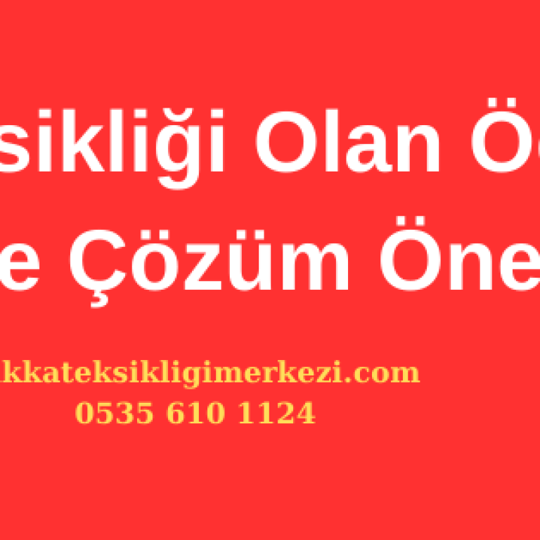 Dikkat Eksikliği Olan Öğrenci Velilerine Çözüm Önerileri
