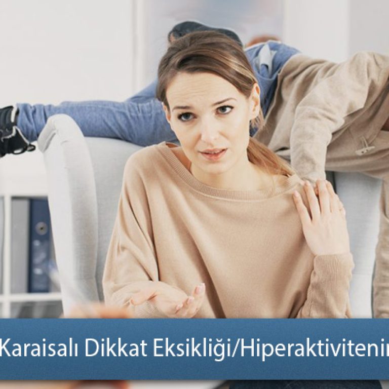 Adana - Karaisalı Dikkat Eksikliği ve Hiperaktivite Bozukluğun Belirtileri