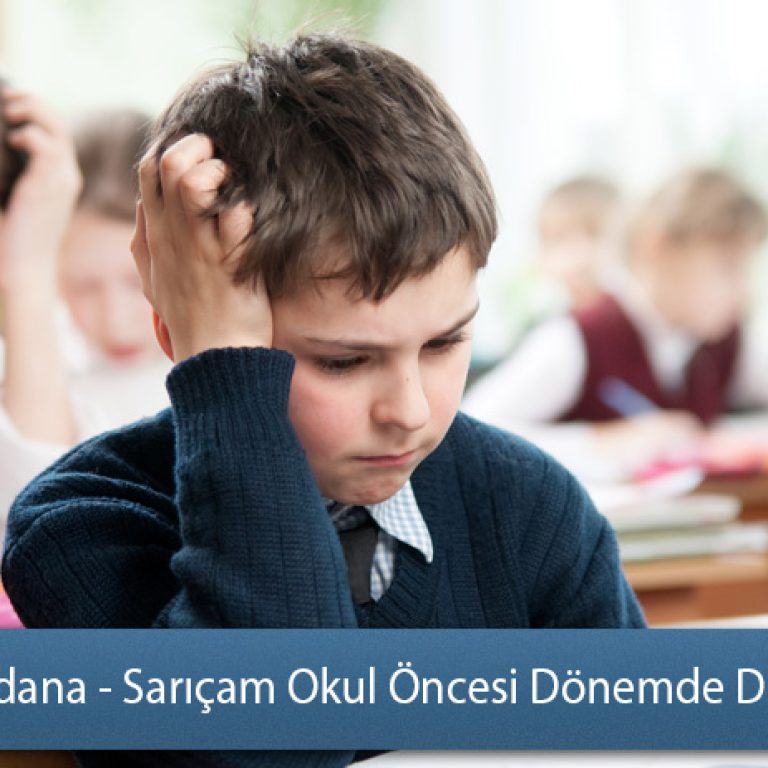 Adana - Sarıçam Okul Öncesi Dönemde Dikkat Eksikliği ve Hiperaktivite Bozukluğu