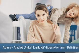 Adana - Aladağ Dikkat Eksikliği ve Hiperaktivite Bozukluğun Belirtileri