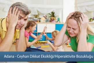 Adana - Ceyhan Dikkat Eksikliği ve Hiperaktivite Bozukluğu