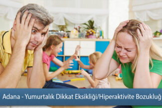 Adana - Yumurtalık Dikkat Eksikliği ve Hiperaktivite Bozukluğu