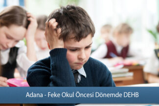 Adana - Feke Okul Öncesi Dönemde Dikkat Eksikliği ve Hiperaktivite Bozukluğu