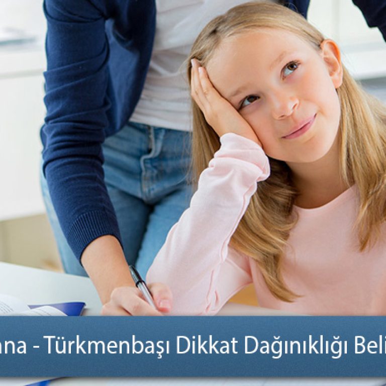 Adana - Türkmenbaşı Dikkat Dağınıklığı Belirtileri